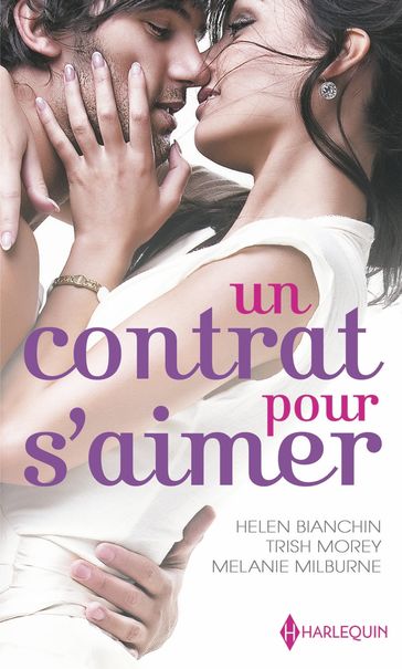 Un contrat pour s'aimer - Helen Bianchin - Melanie Milburne - Trish Morey