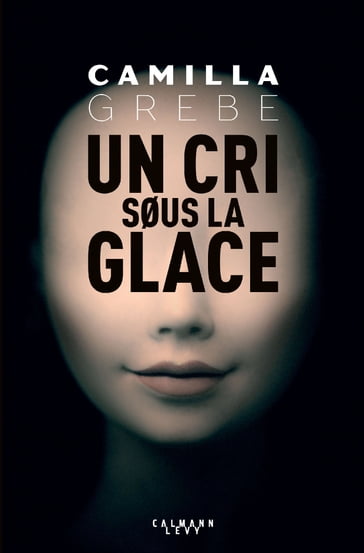 Un cri sous la glace - Camilla Grebe