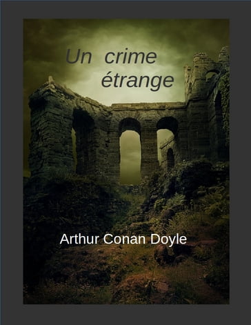 Un crime étrange, 3e édition - Arthur Conan Doyle