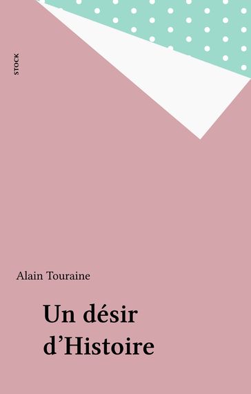 Un désir d'Histoire - Alain Touraine