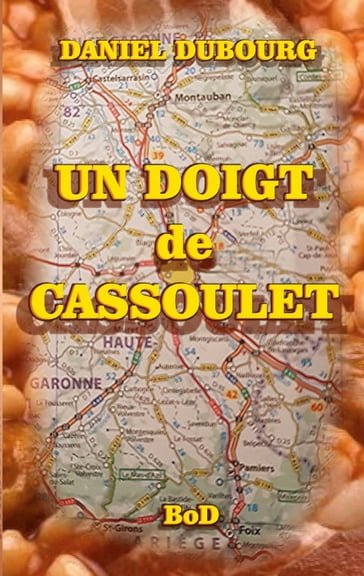 Un doigt de cassoulet - Daniel Dubourg