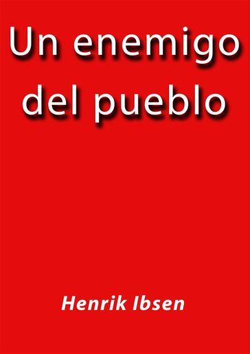 Un enemigo del pueblo - Henrik Ibsen