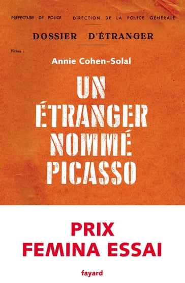 Un étranger nommé Picasso - Annie Cohen-Solal