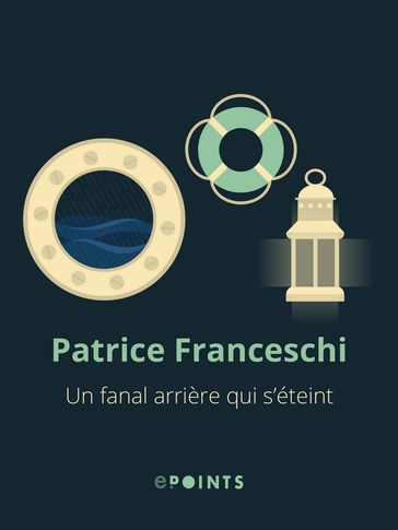 Un fanal arrière qui s'éteint - Patrice Franceschi