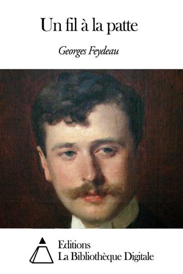 Un fil à la patte - Georges Feydeau