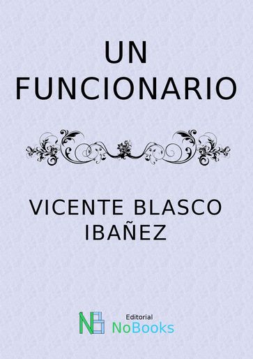 Un funcionario - Vicente Blasco Ibanez