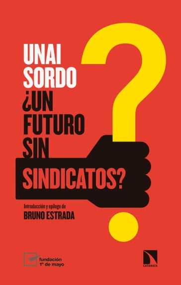 Un futuro sin sindicatos? - Unai Sordo