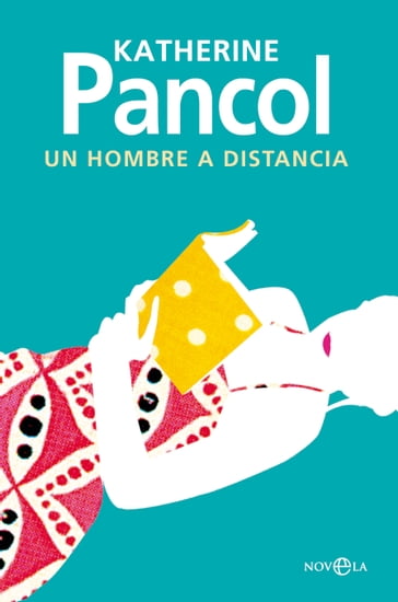 Un hombre a distancia - Katherine Pancol