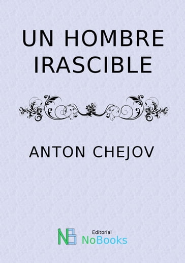 Un hombre irascible - Anton Chejov