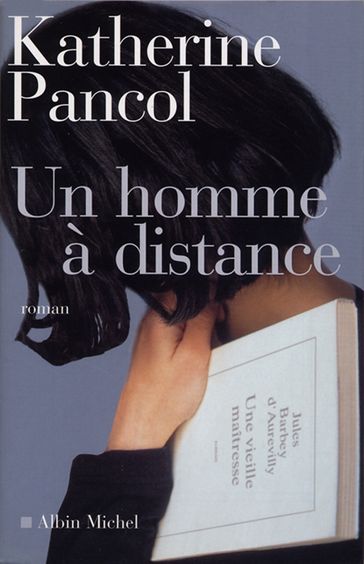 Un homme à distance - Katherine Pancol