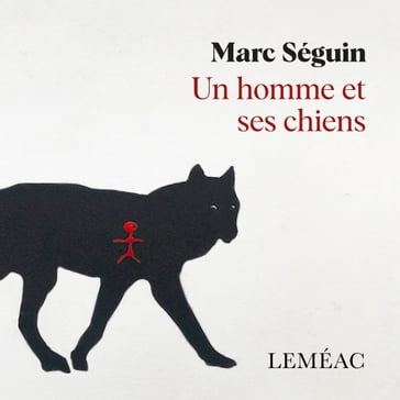 Un homme et ses chiens - Marc Séguin