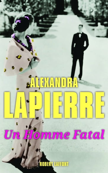 Un homme fatal - Alexandra Lapierre