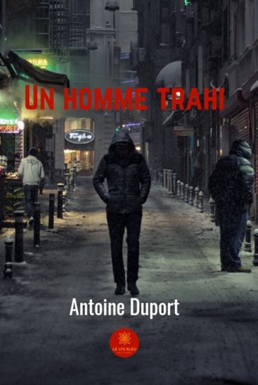 Un homme trahi - Antoine Duport