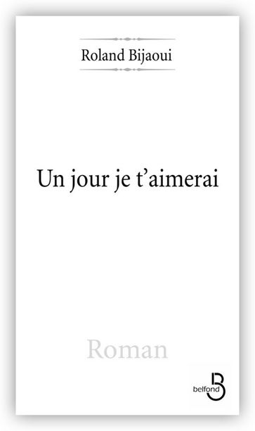 Un jour je t'aimerai - Roland Bijaoui