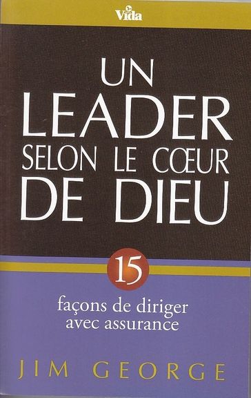 Un leader selon le coeur de Dieu - Jim George