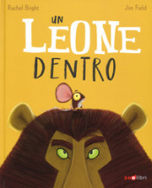 Un leone dentro. Ediz. a colori