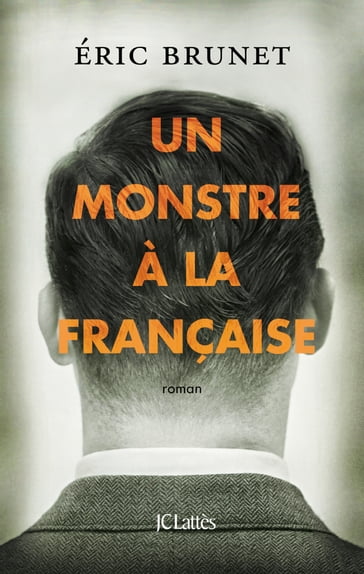 Un monstre à la française - Eric Brunet