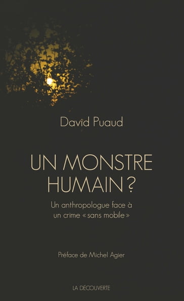 Un monstre humain ? - David PUAUD - Michel Agier