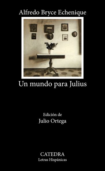 Un mundo para Julius - Alfredo Bryce Echenique - Julio Ortega