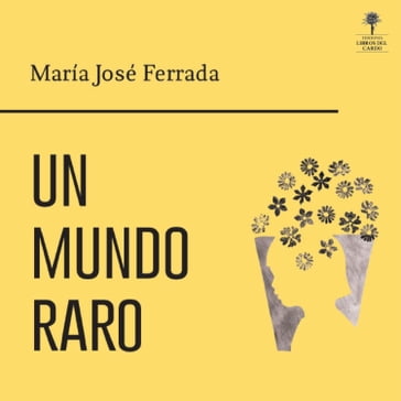 Un mundo raro (completo) - María José Ferrada