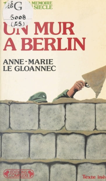 Un mur à Berlin : 1961 - Anne-Marie Le Gloannec