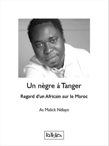Un nègre à Tanger - As Malick Ndiaye
