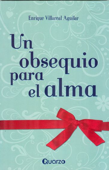 Un obsequio para el alma - Enrique Villarreal