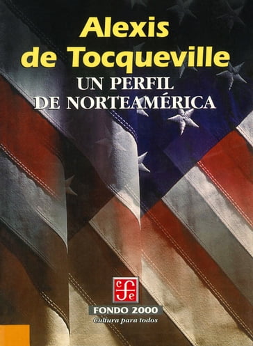 Un perfil de Norteamérica - Alexis De Tocqueville - Luis R. Cuéllar