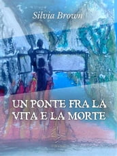 Un ponte tra la vita e la morte