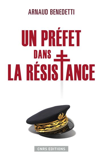 Un préfet dans la résistance - Arnaud BENEDETTI