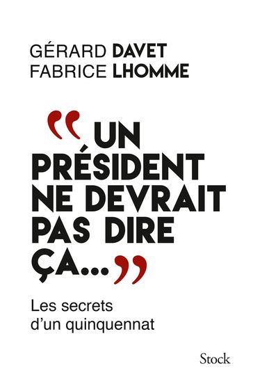 "Un président ne devrait pas dire ça..." - Fabrice Lhomme - Gérard Davet