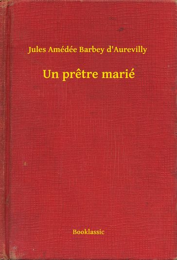 Un pretre marié - Jules Amédée Barbey D