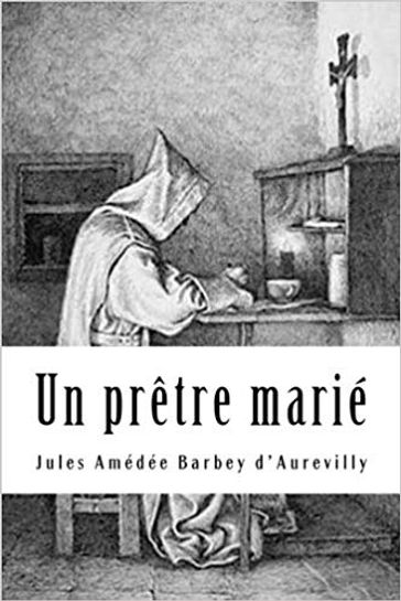 Un prêtre marié - Jules Amédée Barbey D