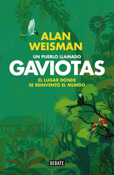 Un pueblo llamado Gaviotas - Alan Weisman