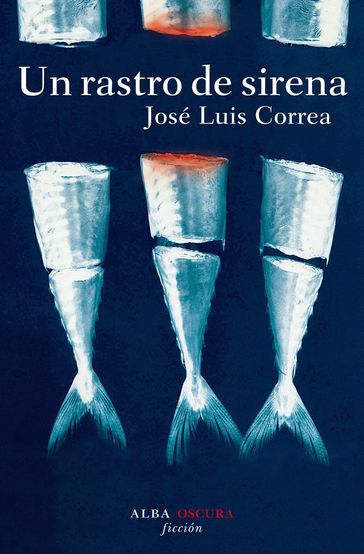 Un rastro de sirena - José Luis Correa Santana