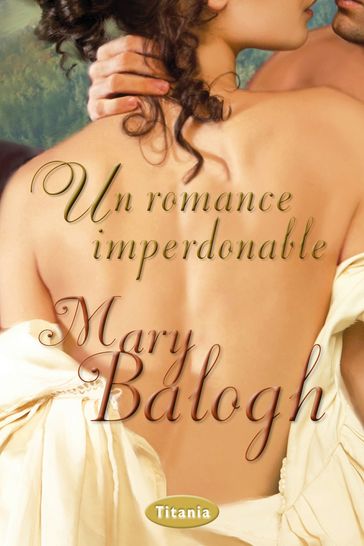 Un romance imperdonable - Mary Balogh