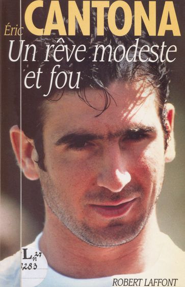 Un rêve modeste et fou - Pierre-Louis Basse - Eric Cantona
