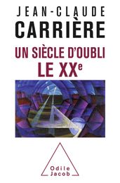 Un siècle d oubli, le XXe