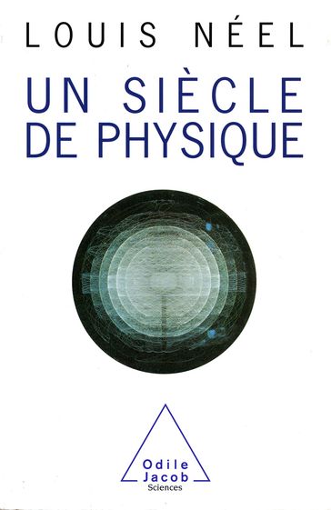Un siècle de physique - Louis Néel