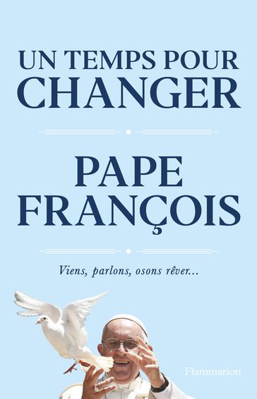 Un temps pour changer - Ivereigh Austen - Mgr Benoist de Sinety - Pape François