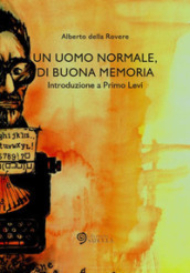 Un uomo normale, di buona memoria. Introduzione a Primo Levi