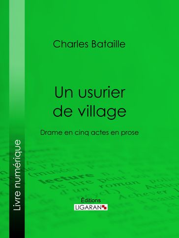 Un usurier de village - Amédée Rolland - Charles Bataille - Ligaran