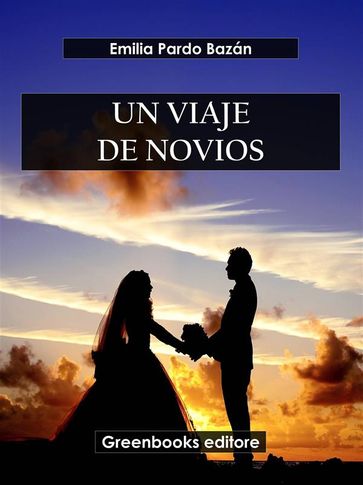 Un viaje de novios - Emilia Pardo Bazán