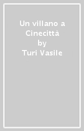 Un villano a Cinecittà