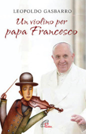 Un violino per papa Francesco