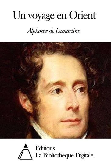 Un voyage en Orient - Alphonse de Lamartine