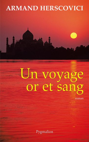 Un voyage or et sang - Armand Herscovici