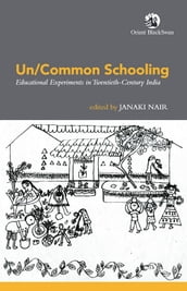 Un/Common Schooling: Educational Experiments in Twentieth-Century India