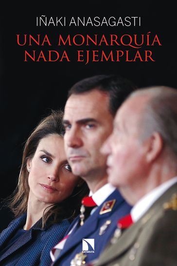 Una monarquía nada ejemplar - Iñaki Anasagasti