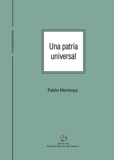 Una patria universal - Pablo Montoya